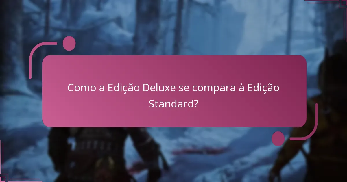 Como a Edição Deluxe se compara à Edição Standard?
