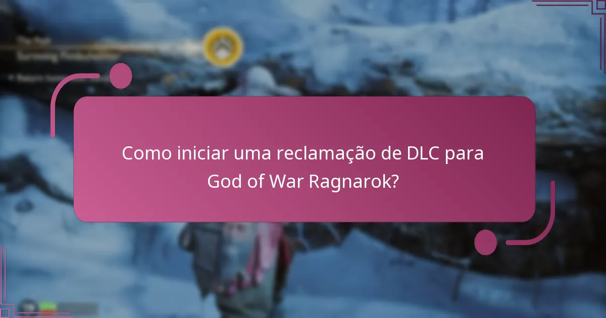 Como iniciar uma reclamação de DLC para God of War Ragnarok?