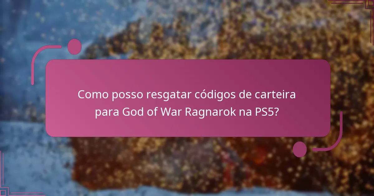 Quais benefícios obtenho ao resgatar códigos de carteira?