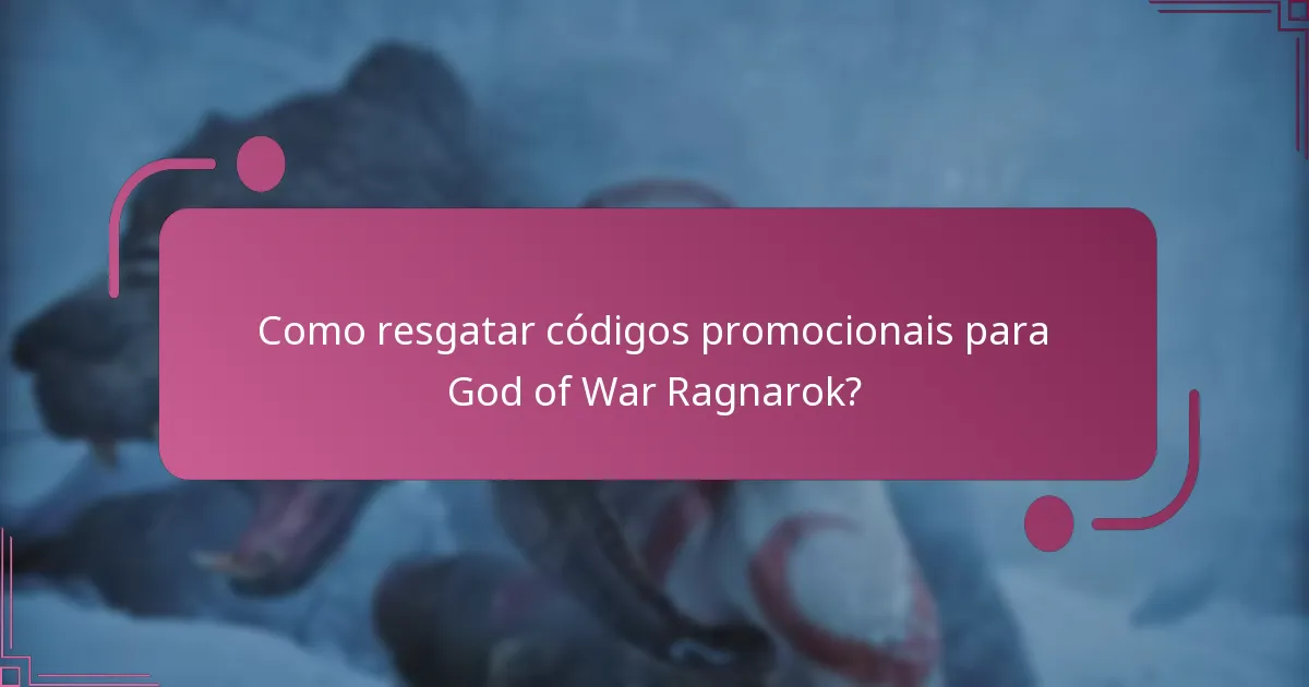 Como resgatar códigos promocionais para God of War Ragnarok?