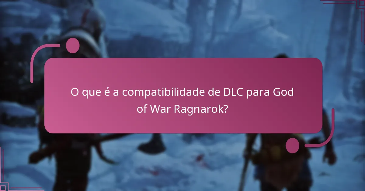 Quais são os riscos de DLCs incompatíveis?