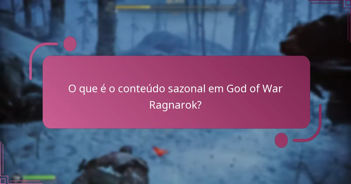Quais são os benefícios do conteúdo sazonal em God of War Ragnarok?