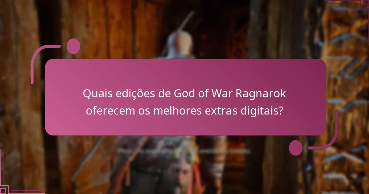Quais edições de God of War Ragnarok oferecem os melhores extras digitais?