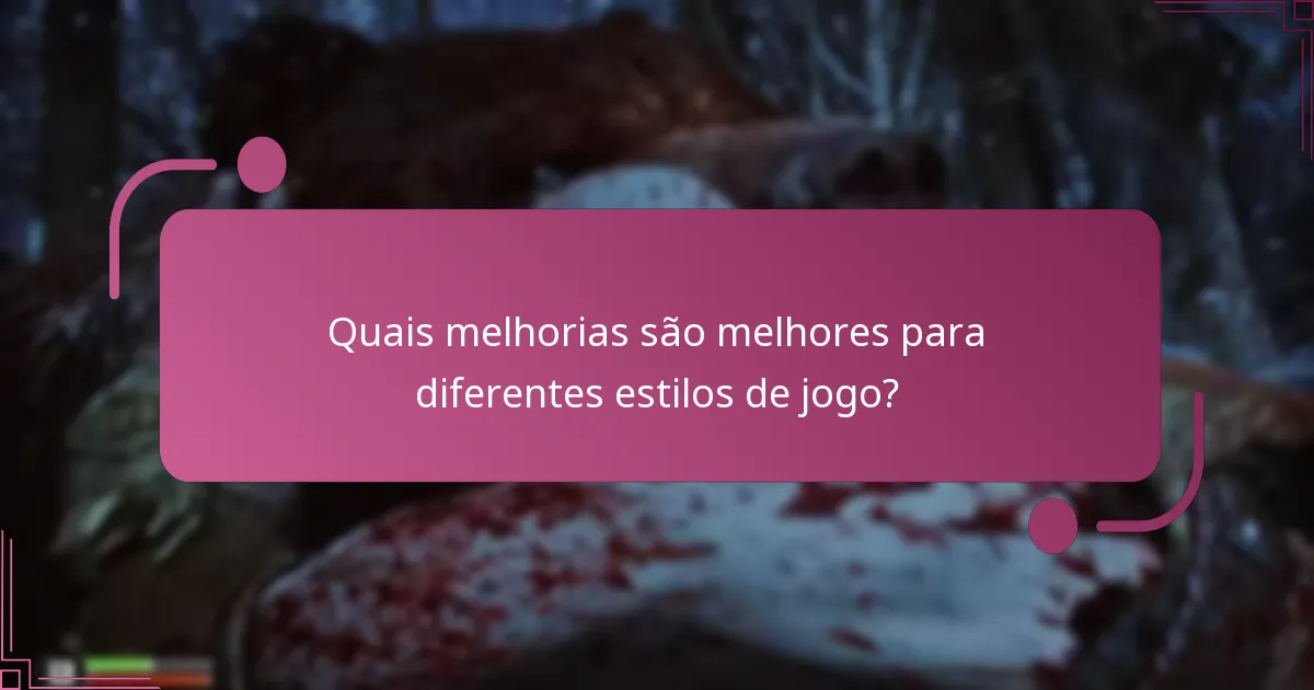 Quando devo priorizar melhorias na minha jogabilidade?