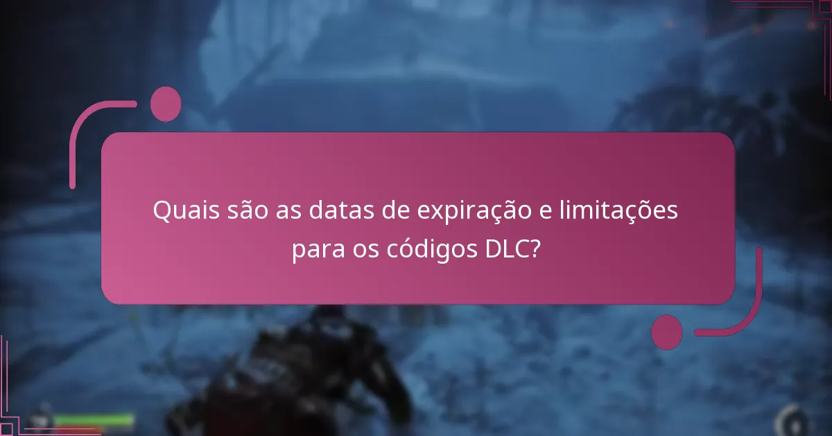 Quais são as datas de expiração e limitações para os códigos DLC?